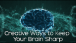 Creative Ways to Keep Your Brain Sharp
