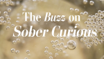 The Buzz on a Sober Curious Lifestyle