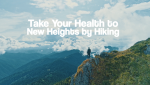 Take Your Health to New Heights by Hiking
