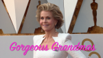National Gorgeous Grandma Day, Jane Fonda,  Kris Jenner, Goldie Hawn, Susan Sarandan, Susan Lucci, Diana Ross, Rita Wilson, Anna Wintour, Diane von Furstenberg, lifeminute, lifeminute.tv