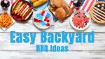 Easy Backyard BBQ Ideas That Deliver Big Flavor with Less Prep