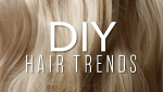 DIY Hair Trends