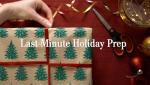 Last Minute Holiday Prep