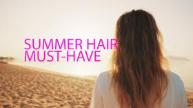 Must-Have Care for Your Summer Hair